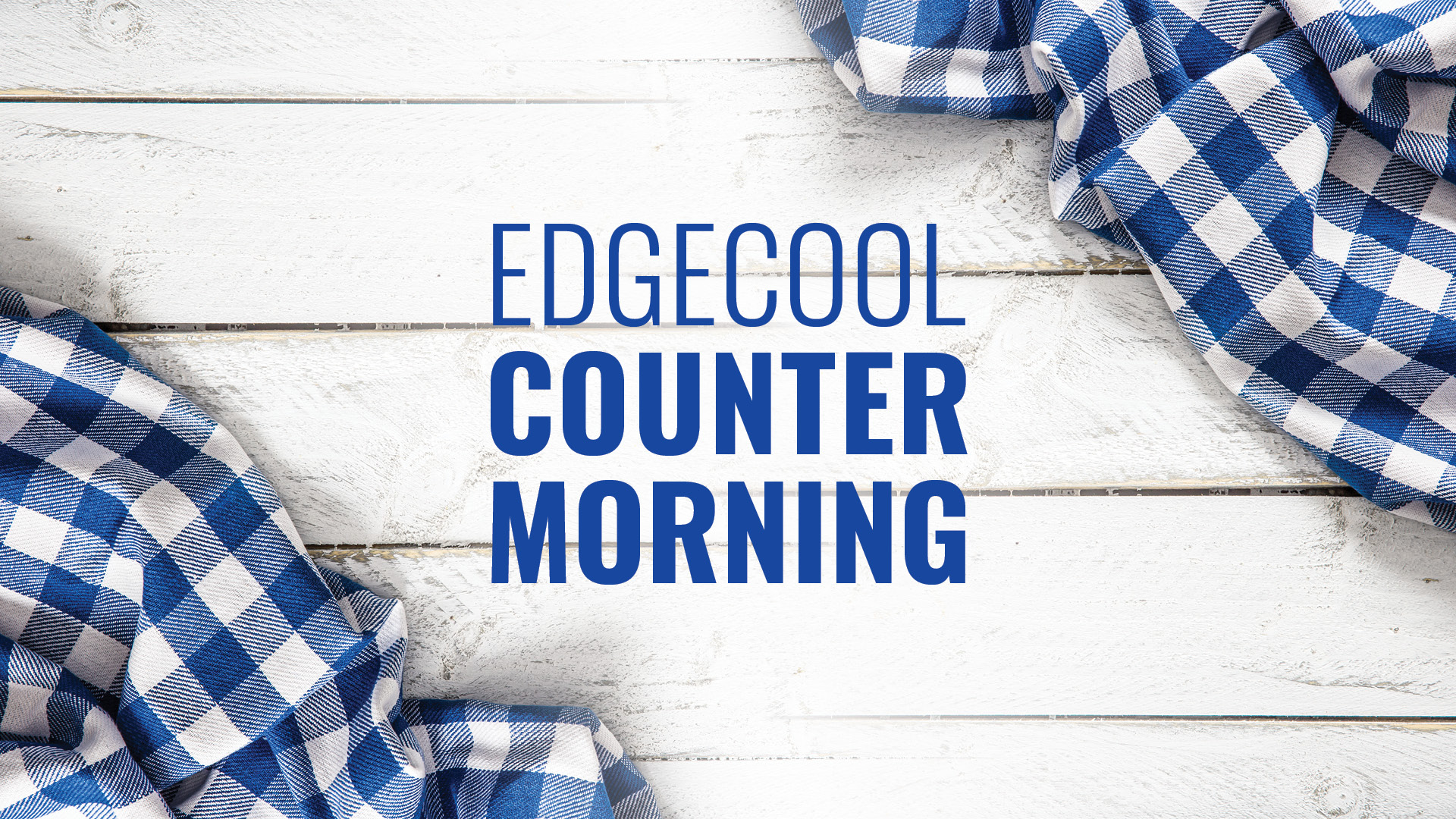 EdgeCool Counter Morning in Abbotsford